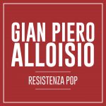 Gian-Piero-Alloisio-Resistenza-Pop-cover-1024x1024.jpg