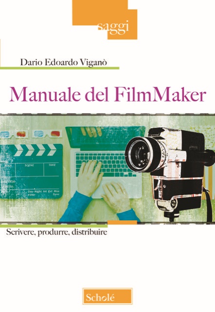 Manuale del FilmMaker. Scrivere, produrre, distribuire