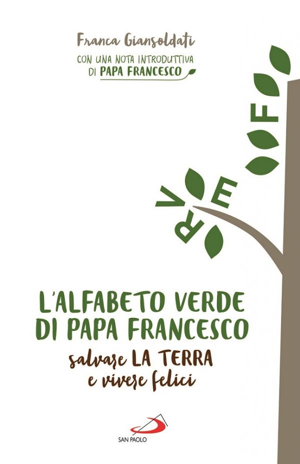 L'alfabeto verde di papa Francesco. Salvare la Terra e vivere felici