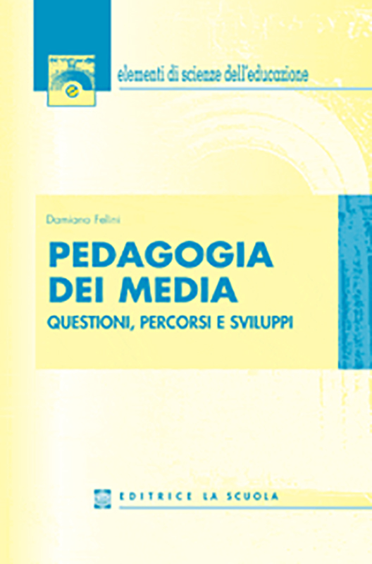 Pedagogia dei media - Questioni, percorsi e sviluppi