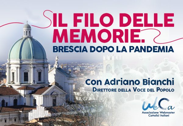 WeCa: dopo la pandemia, Brescia cerca il filo delle memorie