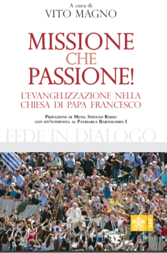 Missione, che passione! L’evangelizzazione  nella Chiesa di Papa Francesco
